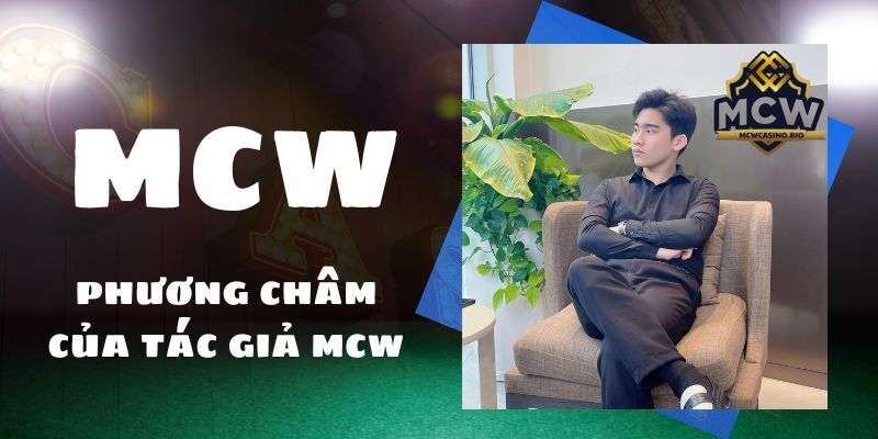 Phương châm làm việc rõ ràng từ CEO MCW Casino