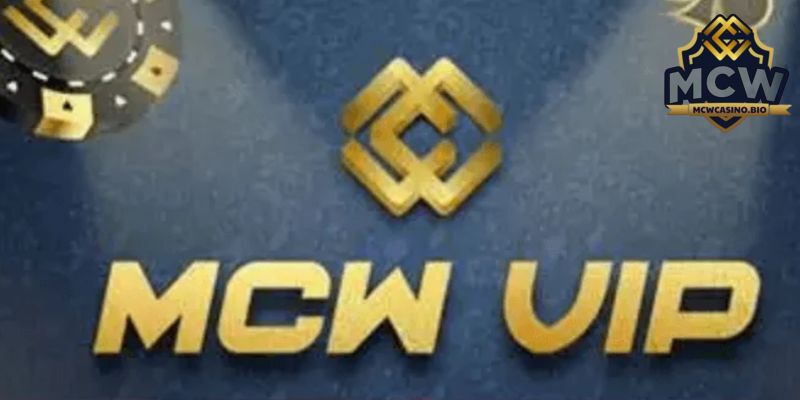 Khám Phá Chi Tiết Nhất Về Chương Trình Vip Mcw Casino